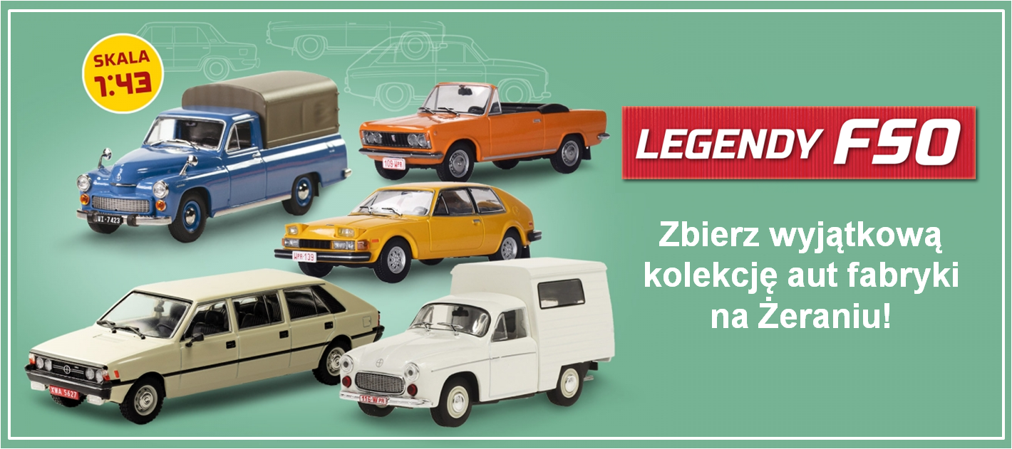 Zbierz unikatową kolekcję modeli samochodów FSO – „Legendy FSO”!