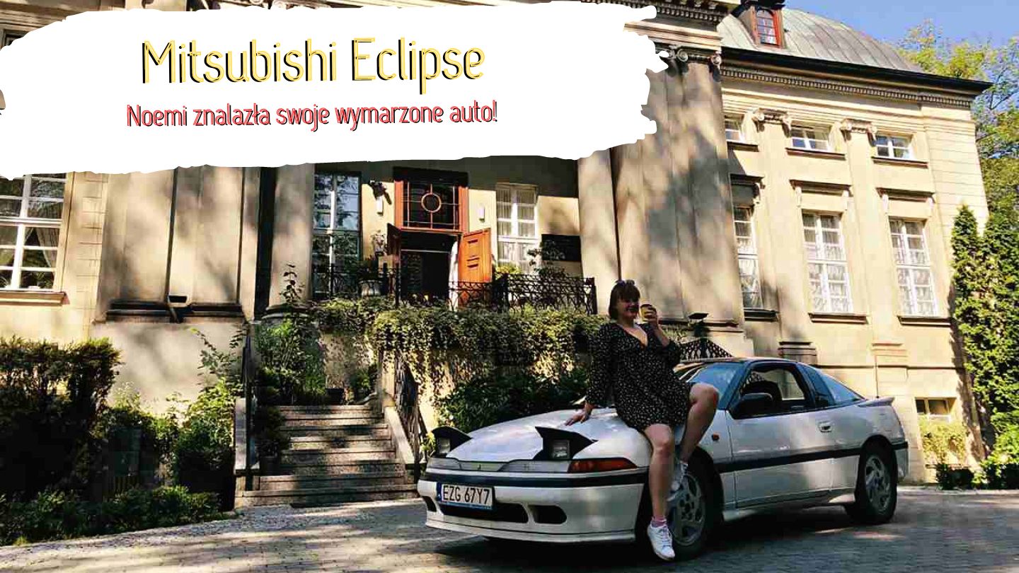 Noemi i jej Mitsubishi Eclipse z 1991 roku. Wymarzone auto!