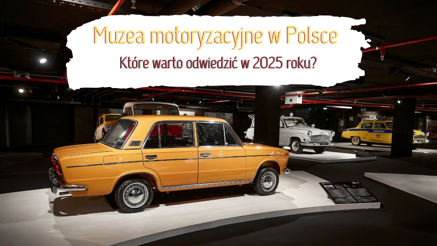 Jakie muzea motoryzacyjne w Polsce warto odwiedzić w 2025? 